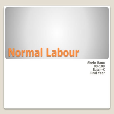 Normal labour by Dr shehr bano
