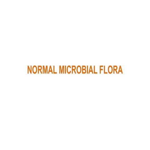 Normal Microbial Flora Is Best Described As NORMAL MICROBIAL FLORA.pptx............... | PPT