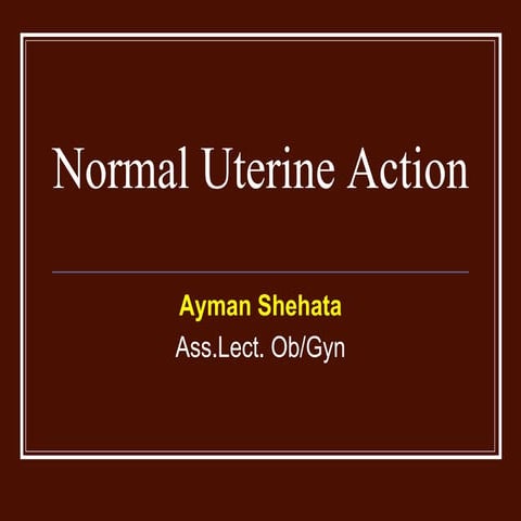 Normal uterine action