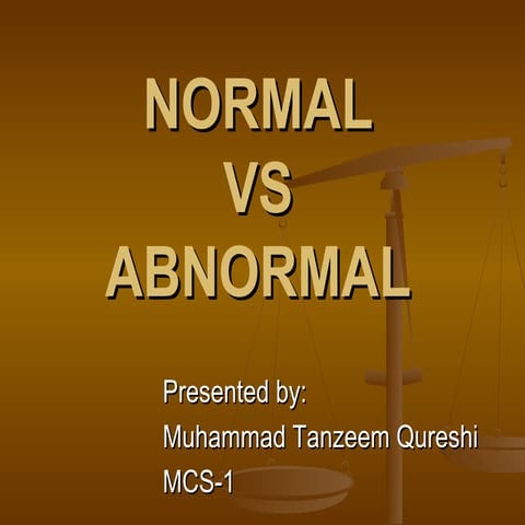 Normal vs abnormal