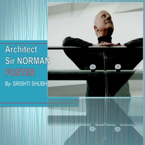 Norman foster (srishti shubh)