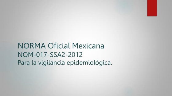 NOM-017-SSA2-2012 Para la vigilancia epidemiológica | PPT