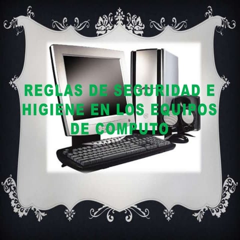 Informática: Normas de Seguridad e Higiene en el equipo de cómputo. | PPTX