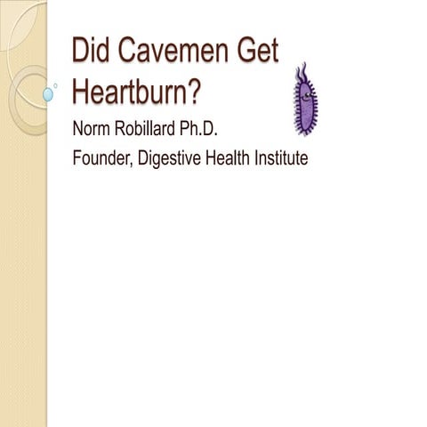 ASH13 Norm Robillard  — Did Cavemen Get Heartburn? 