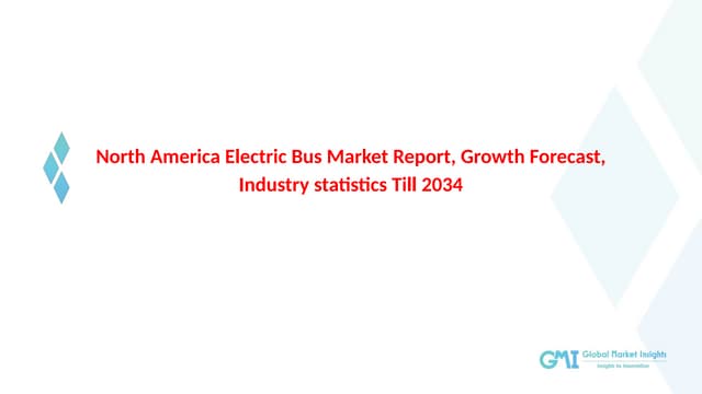 North America Electric Bus Market Report, Growth Forecast, Industry statistic...
