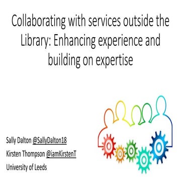 Collaborating with services outside the Library: Enhancing experience and building on expertise [Northern Collaboration Conference]