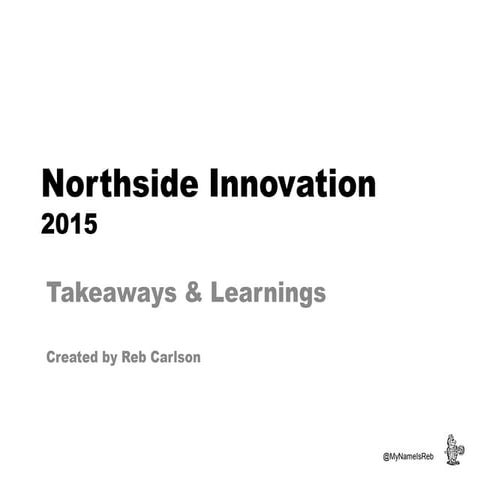 Northside Innovation 2015 Takeaways 