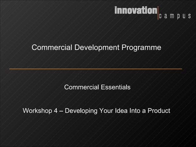 Workshop 4; Turning your idea into a product