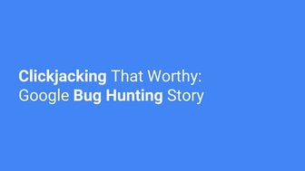Nosa Shandy - Clickjacking That Worthy-Google Bug Hunting Story.pdf