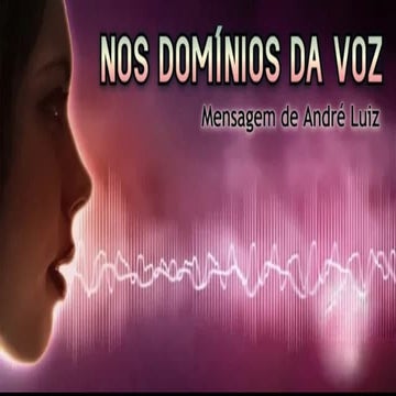 NOS DOMINIOS DA VOZ  a importância do controle e do uso consciente da voz