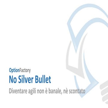 No silver bullet - Diventare agili non è banale, nè scontato