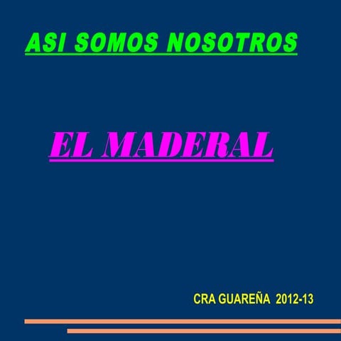 Nos presentmos el maderal 2012 13