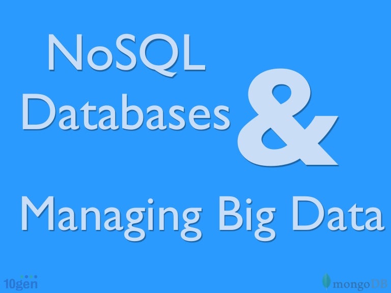 NoSQL databases and managing big data