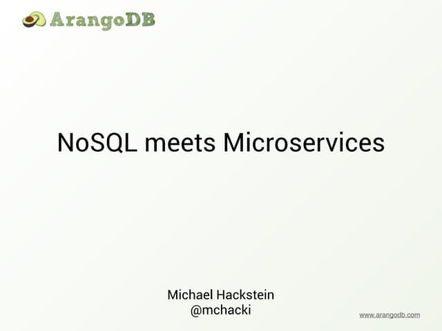 Michael Hackstein - NoSQL meets Microservices - NoSQL matters Dublin 2015