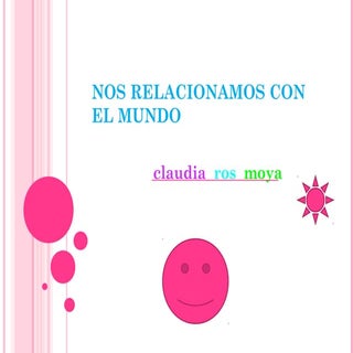 Nos relacionamos con el mundo. Claudia