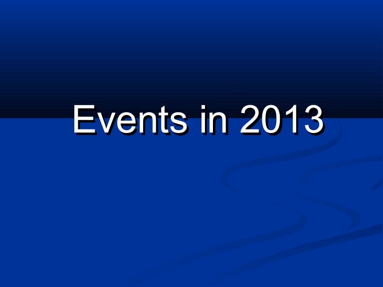 Notable Events In 2013