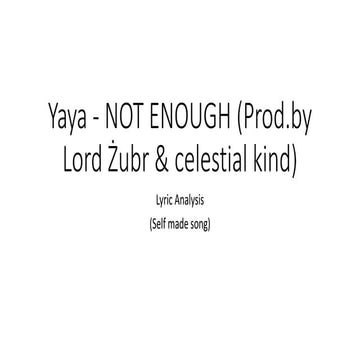 Yaya - NOT ENOUGH (Prod.by Lord Żubr & celestial kind) - lyrics analysis