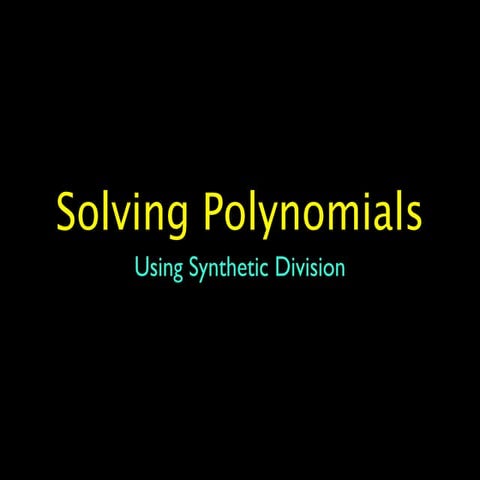 Notes   solving polynomials using synthetic division