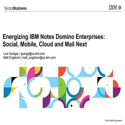 Energizing IBM Notes Domino Enterprises: Social, Mobile, Cloud and Mail Next