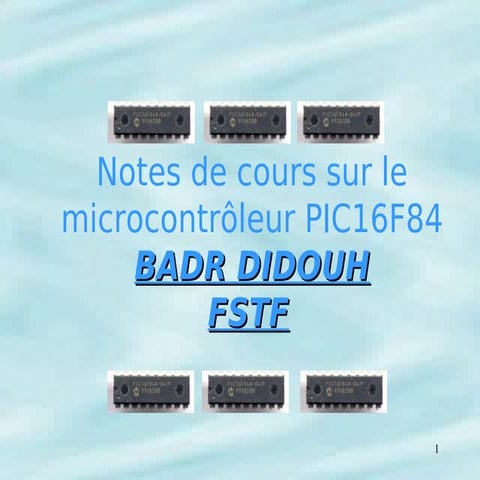 Notes de cours sur le microcontrôleur PIC16F84 BADR DIDOUH FSTF.pdf