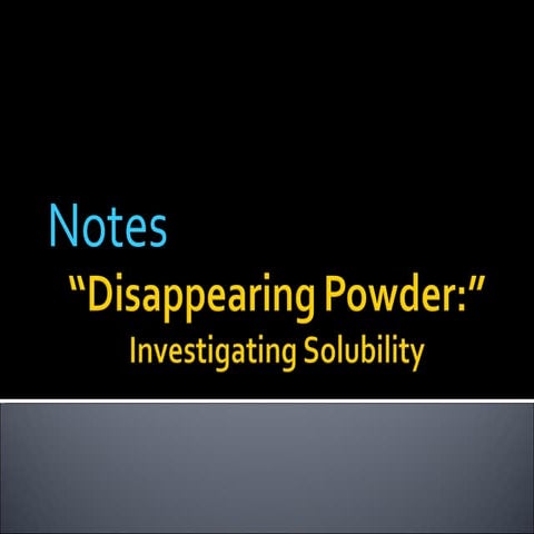 Notes gb lab 11 disappearing powde investigating solubility