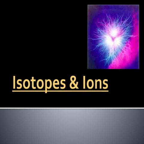 Notes lab 04 ions and isotopes  