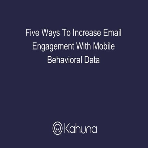 Five Ways To Increase Email Engagement With Mobile Behavioral Data