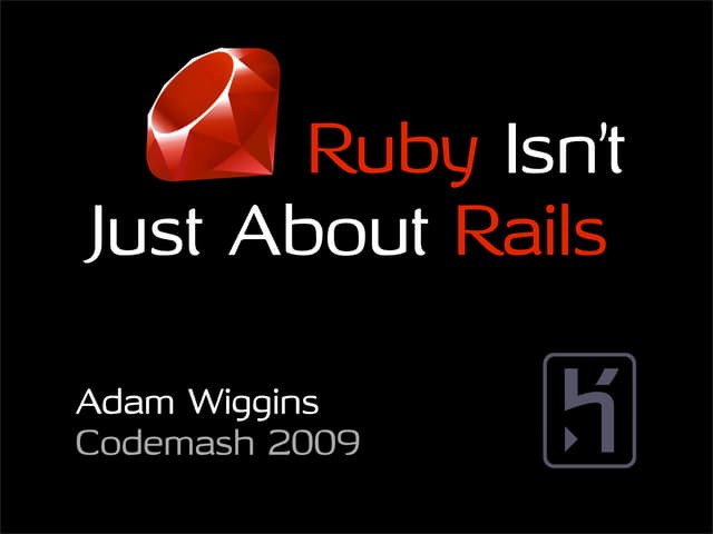 Ruby Isn't Just About Rails
