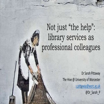 Sarah Pittaway: Not just "the help" library service as professional colleagues 
