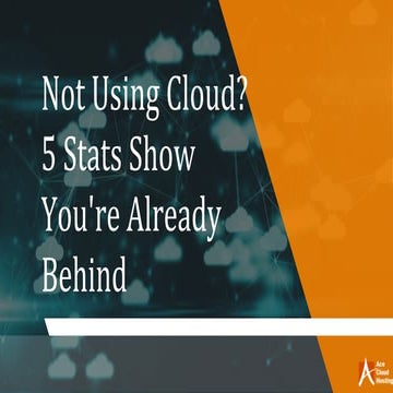 Not Using Cloud?  5 Stats Show You're Already Behind