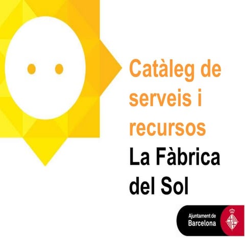 Catàleg de serveis i recursos de La Fàbrica del Sol