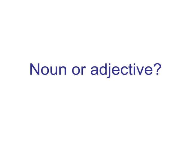 Noun or adjective