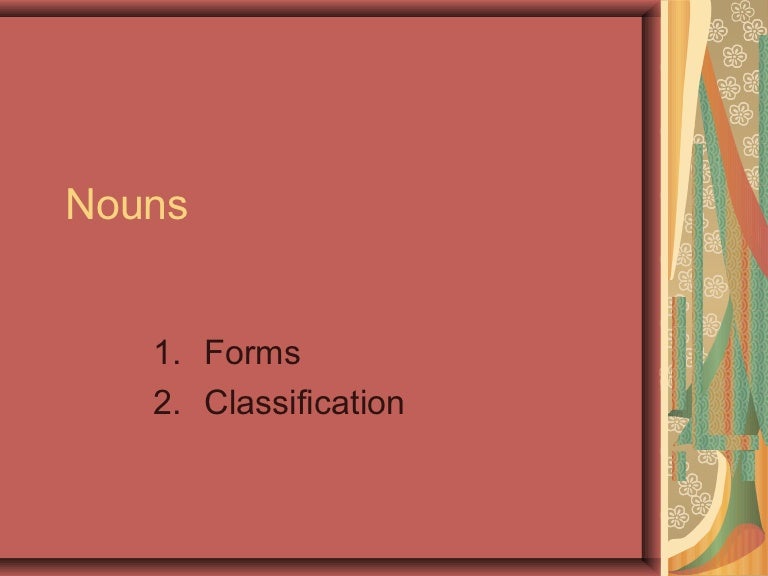 Nouns (forms and classification)