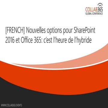 Collab365 - [FRENCH] Nouvelles options pour SharePoint 2016 et Office 365 c’e...