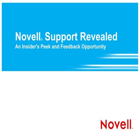 Novell Support Revealed! An Insider's Peek and Feedback Opportunity