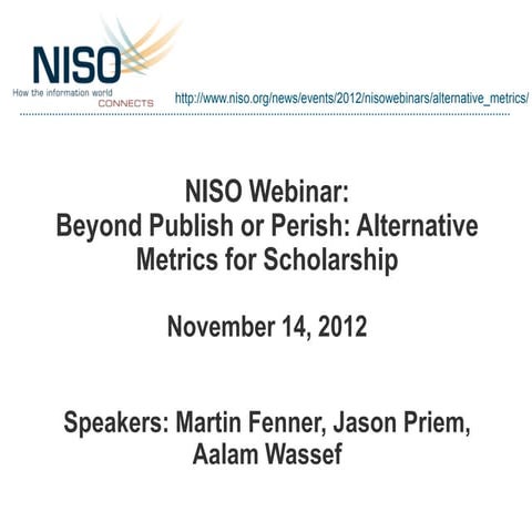 NISO Webinar: Beyond Publish or Perish: Alternative Metrics for Scholarship