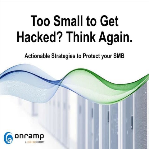 Too Small to Get Hacked? Think Again (Webinar)