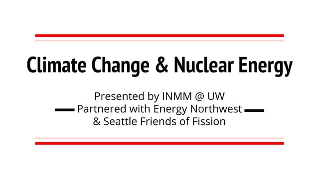Seattle Friends of Fission - Climate Change & Nuclear Energy in the 21st Century