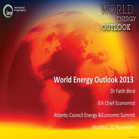 World Energy Outlook 2013 by Dr Fatih Birol, IEA Chief Economist