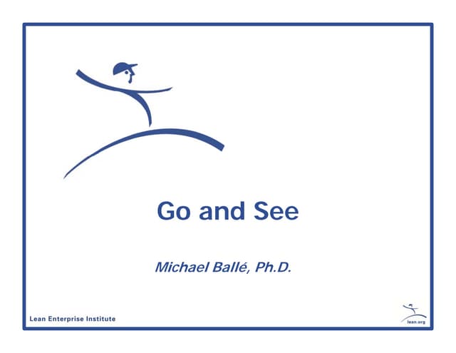 Go and See: why go to the gemba and what to do when you are there