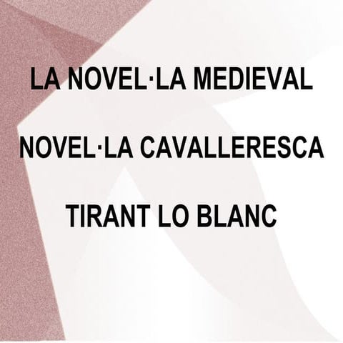 LA NOVEL·LA MEDIEVAL. TIRANT LO BLANC