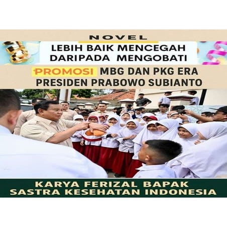 Novel Lebih Baik Mencegah Daripada Mengobati ( Promosi MBG dan PKG Era Presiden Prabowo Subianto ). Karya Ferizal Bapak Sastra Kesehatan Indonesia