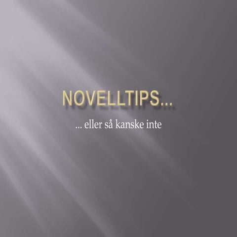 Novelltips .. eller så kanske inte