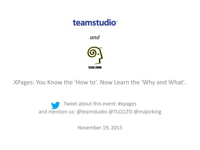 XPages: You Know the 'How to'. Now Learn the 'Why and What'.