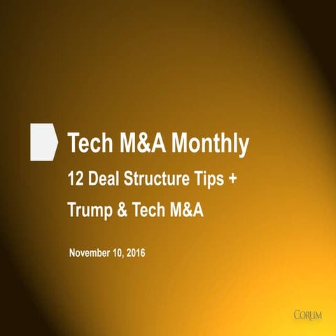 Tech M&A Monthly: 12 Deal Structure Tips to Maximize Value + Trump and Tech M&A