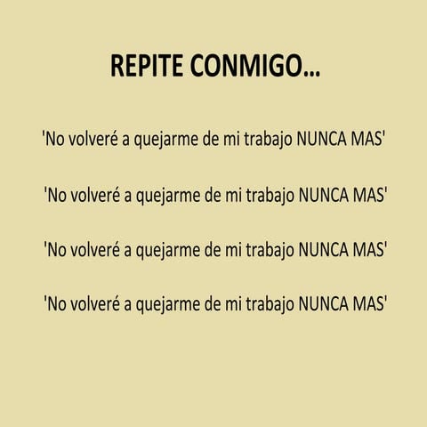 No volvere a quejarme de mi trabajo