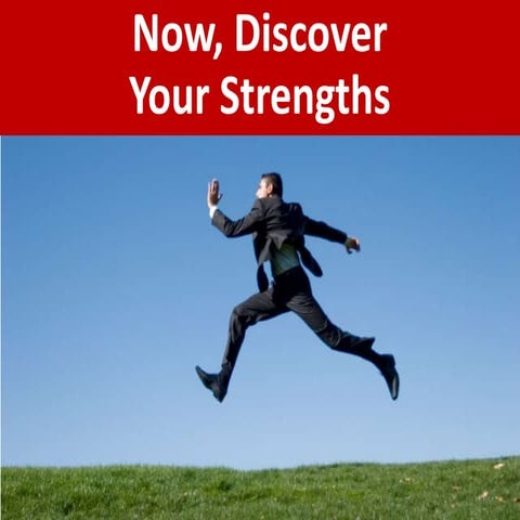 Now discover your strengths ppt