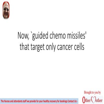 Now, `guided chemo missiles' that target only cancer cells