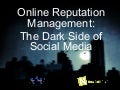 Online Reputation Management: The Dark Side of Social Media