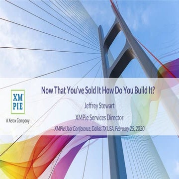 Now that you've sold it how do you build it  - XMPie Users Conference XUG 202...